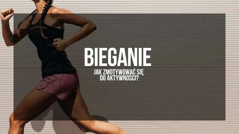 Jak zmotywować się do biegania i pokonać mentalne bariery